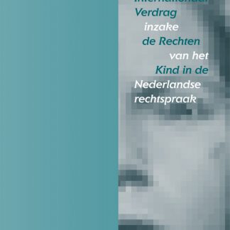 De toepassing van het Internationaal Verdrag inzake de Rechten van het Kind in de Nederlandse rechtspraak